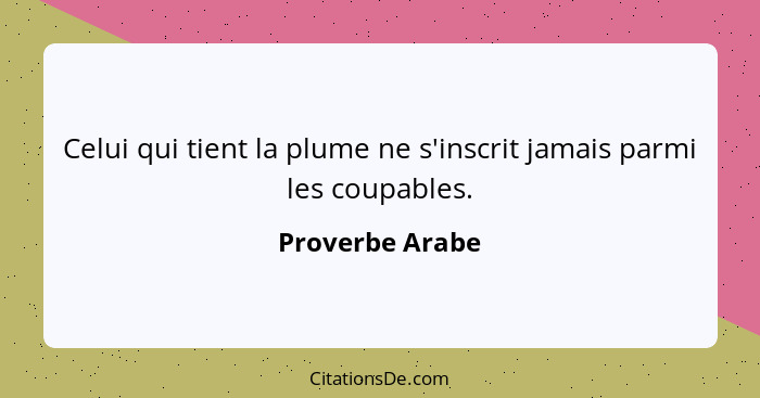 Proverbe Arabe Celui Qui Tient La Plume Ne S Inscrit Jamai