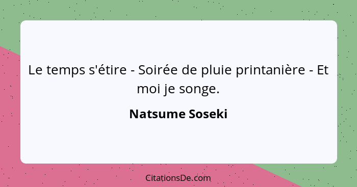 Le temps s'étire - Soirée de pluie printanière - Et moi je songe.... - Natsume Soseki