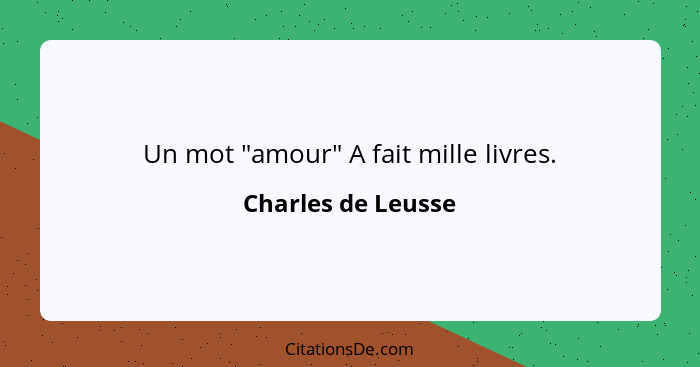 Un mot "amour" A fait mille livres.... - Charles de Leusse