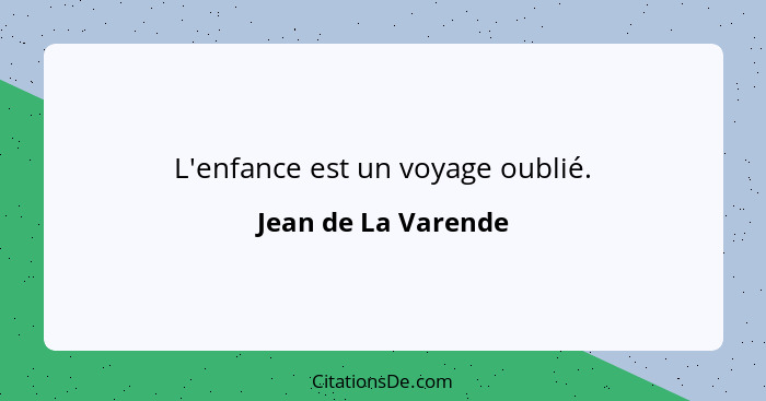 L'enfance est un voyage oublié.... - Jean de La Varende