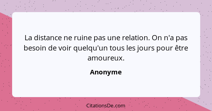 Anonyme La Distance Ne Ruine Pas Une Relation On N A Pas