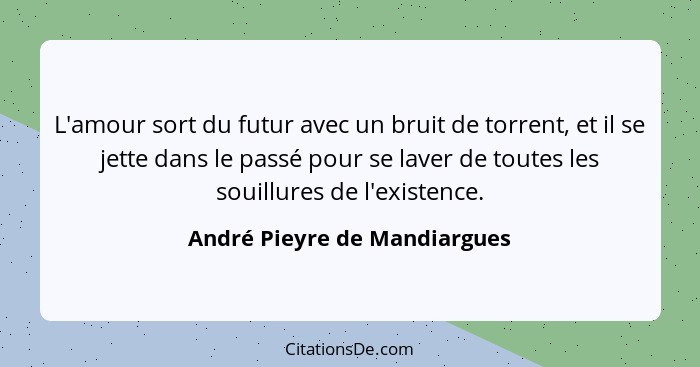 Andre Pieyre De Mandiargues L Amour Sort Du Futur Avec Un