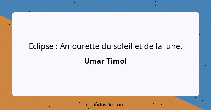 Eclipse : Amourette du soleil et de la lune.... - Umar Timol