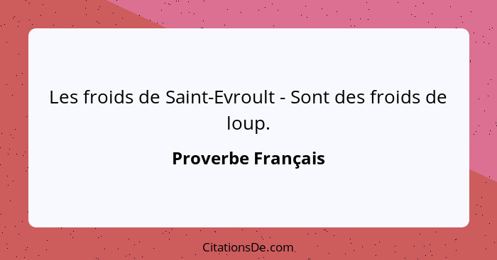 Les froids de Saint-Evroult - Sont des froids de loup.... - Proverbe Français