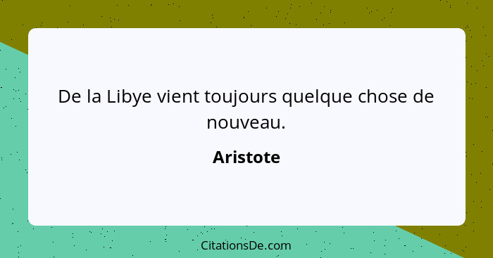 De la Libye vient toujours quelque chose de nouveau.... - Aristote