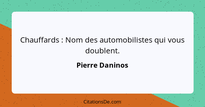 Chauffards : Nom des automobilistes qui vous doublent.... - Pierre Daninos