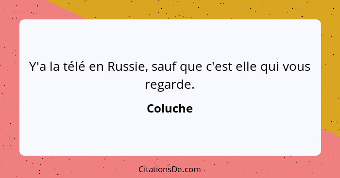 Y'a la télé en Russie, sauf que c'est elle qui vous regarde.... - Coluche