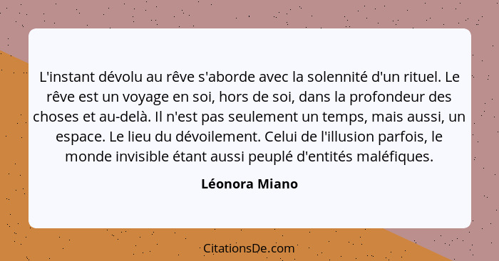 L'instant dévolu au rêve s'aborde avec la solennité d'un rituel. Le rêve est un voyage en soi, hors de soi, dans la profondeur des cho... - Léonora Miano