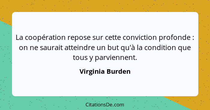 Virginia Burden La Cooperation Repose Sur Cette Conviction