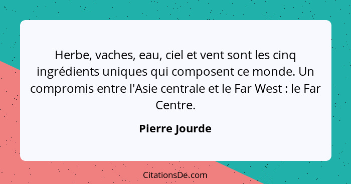 Herbe, vaches, eau, ciel et vent sont les cinq ingrédients uniques qui composent ce monde. Un compromis entre l'Asie centrale et le Fa... - Pierre Jourde