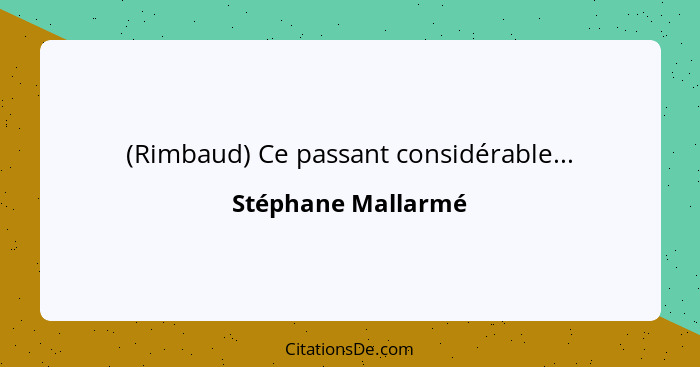 (Rimbaud) Ce passant considérable...... - Stéphane Mallarmé