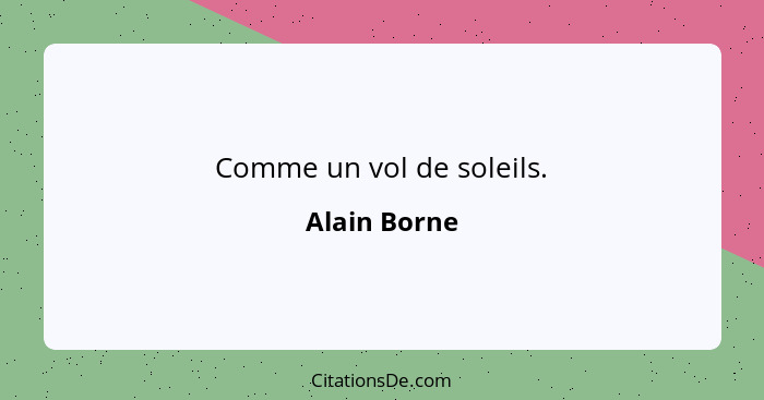 Comme un vol de soleils.... - Alain Borne