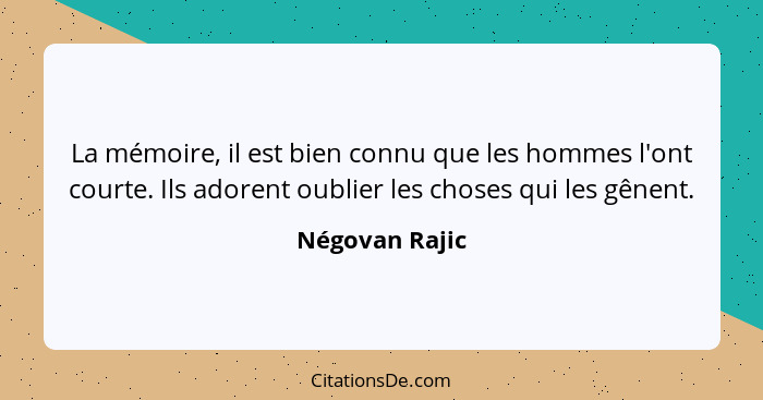 Negovan Rajic La Memoire Il Est Bien Connu Que Les Hommes