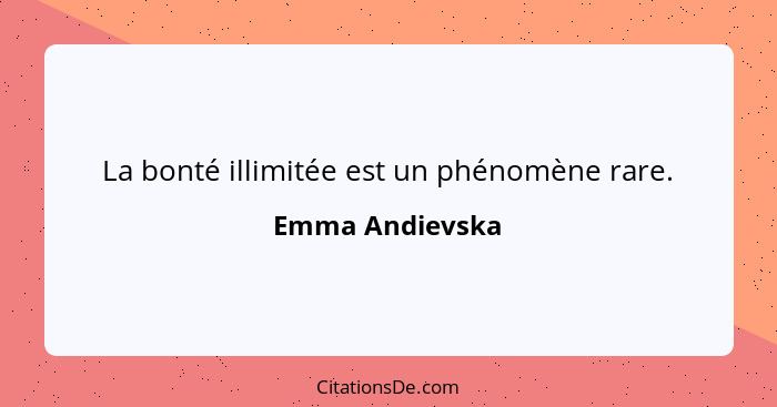 Emma Andievska La Bonte Illimitee Est Un Phenomene Rare