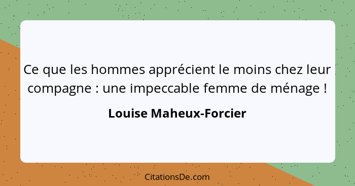 Ce que les hommes apprécient le moins chez leur compagne : une impeccable femme de ménage !... - Louise Maheux-Forcier