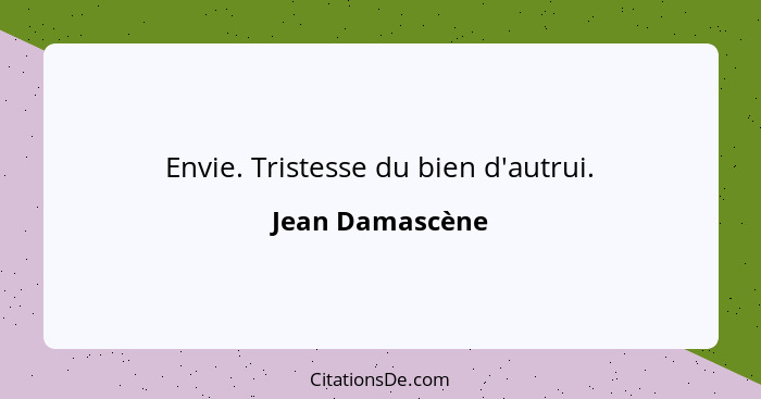 Envie. Tristesse du bien d'autrui.... - Jean Damascène