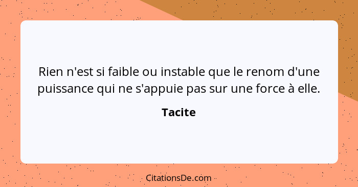 Tacite Rien N Est Si Faible Ou Instable Que Le Renom D Une