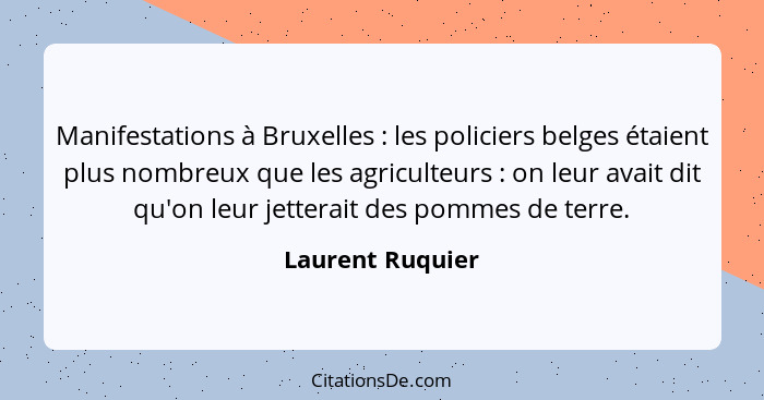 Manifestations à Bruxelles : les policiers belges étaient plus nombreux que les agriculteurs : on leur avait dit qu'on leu... - Laurent Ruquier