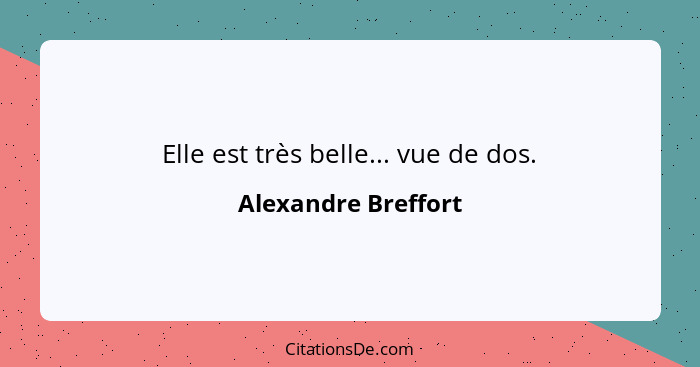 Elle est très belle... vue de dos.... - Alexandre Breffort