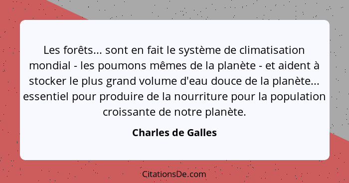 Les forêts... sont en fait le système de climatisation mondial - les poumons mêmes de la planète - et aident à stocker le plus gra... - Charles de Galles