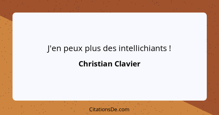 J'en peux plus des intellichiants !... - Christian Clavier