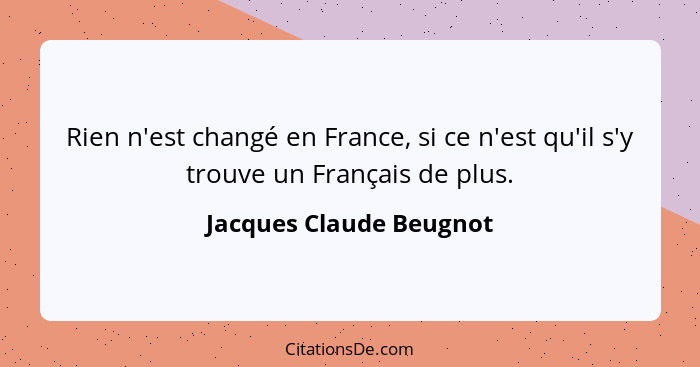 Jacques Claude Beugnot Rien N Est Change En France Si Ce