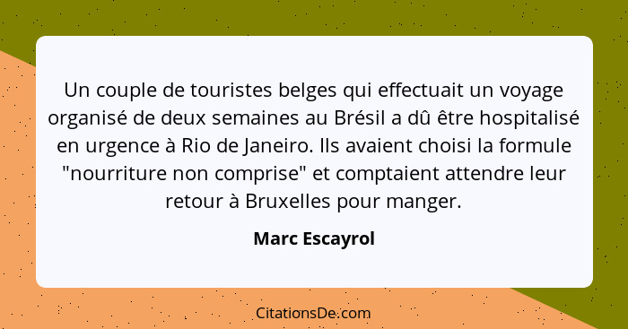 Un couple de touristes belges qui effectuait un voyage organisé de deux semaines au Brésil a dû être hospitalisé en urgence à Rio de J... - Marc Escayrol
