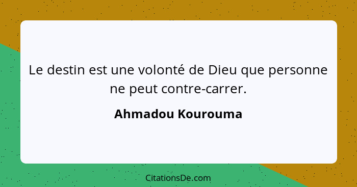 Ahmadou Kourouma Le Destin Est Une Volonte De Dieu Que Per