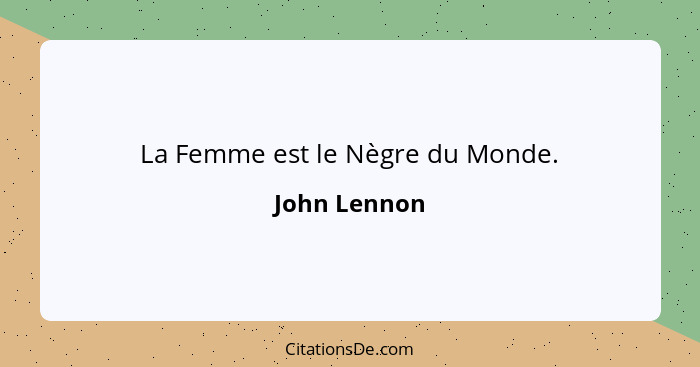 La Femme est le Nègre du Monde.... - John Lennon