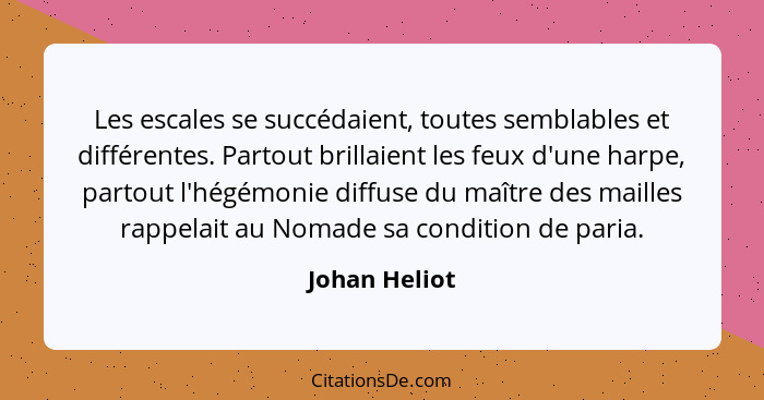 Les escales se succédaient, toutes semblables et différentes. Partout brillaient les feux d'une harpe, partout l'hégémonie diffuse du m... - Johan Heliot