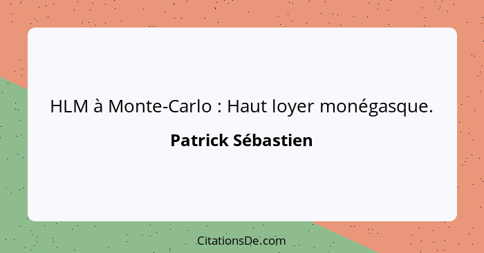 HLM à Monte-Carlo : Haut loyer monégasque.... - Patrick Sébastien