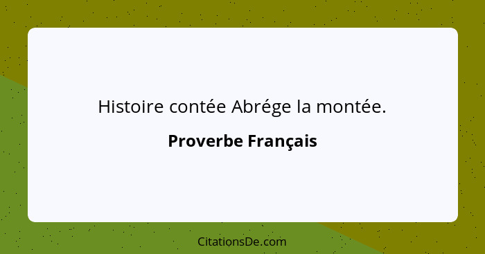 Histoire contée Abrége la montée.... - Proverbe Français