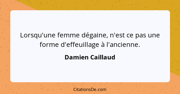 Lorsqu'une femme dégaine, n'est ce pas une forme d'effeuillage à l'ancienne.... - Damien Caillaud