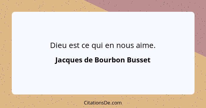 Dieu est ce qui en nous aime.... - Jacques de Bourbon Busset