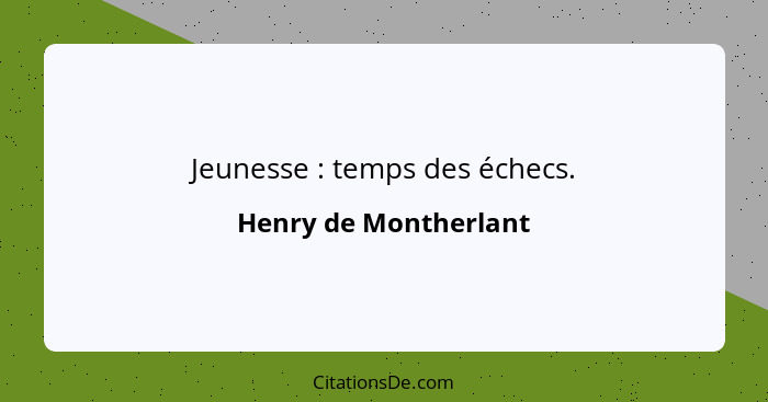 Jeunesse : temps des échecs.... - Henry de Montherlant