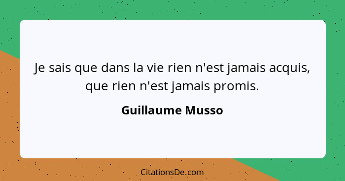 Guillaume Musso Je Sais Que Dans La Vie Rien N Est Jamais