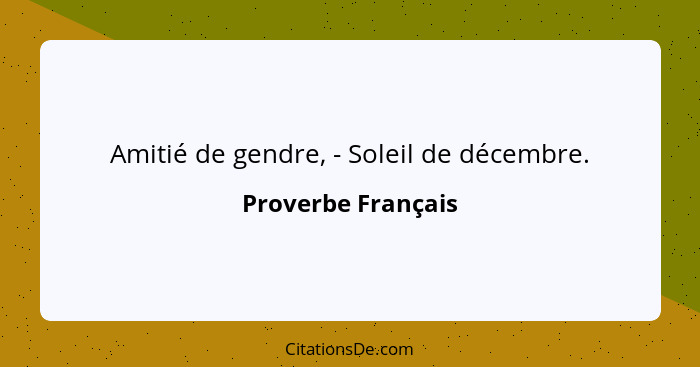 Amitié de gendre, - Soleil de décembre.... - Proverbe Français