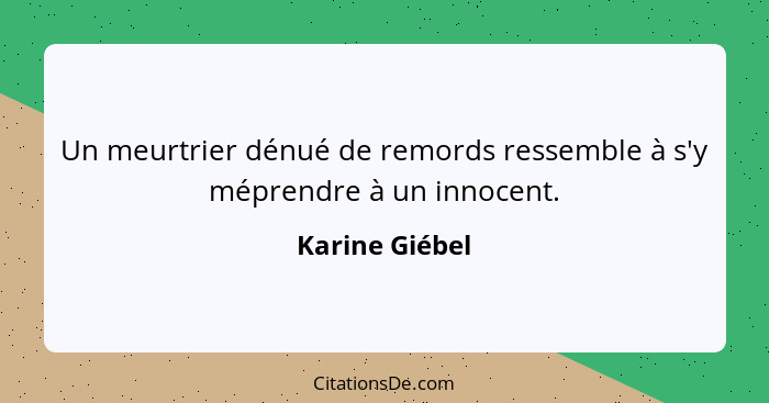 Un meurtrier dénué de remords ressemble à s'y méprendre à un innocent.... - Karine Giébel