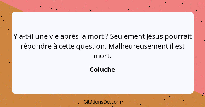 Coluche Y A T Il Une Vie Apres La Mort Seulement Je