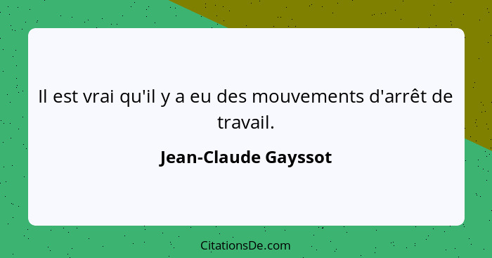 Il est vrai qu'il y a eu des mouvements d'arrêt de travail.... - Jean-Claude Gayssot