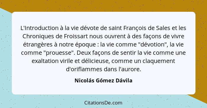 L'Introduction à la vie dévote de saint François de Sales et les Chroniques de Froissart nous ouvrent à des façons de vivre étr... - Nicolás Gómez Dávila