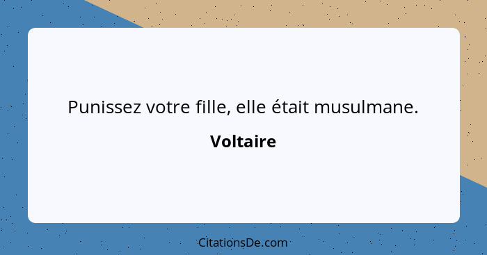 Punissez votre fille, elle était musulmane.... - Voltaire