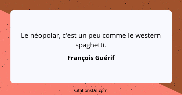 Le néopolar, c'est un peu comme le western spaghetti.... - François Guérif