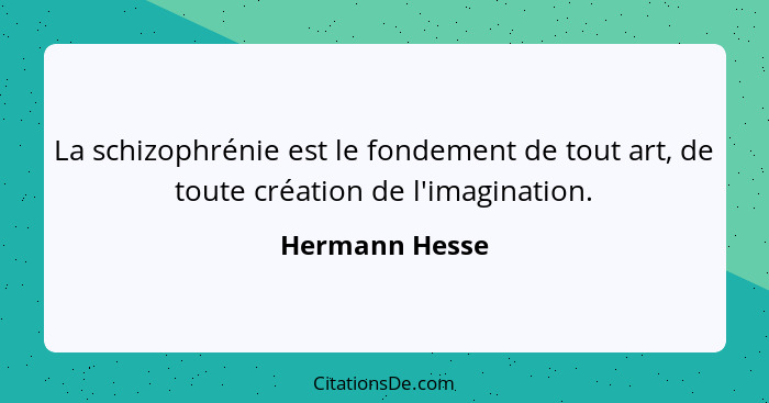 Hermann Hesse La Schizophrenie Est Le Fondement De Tout Ar