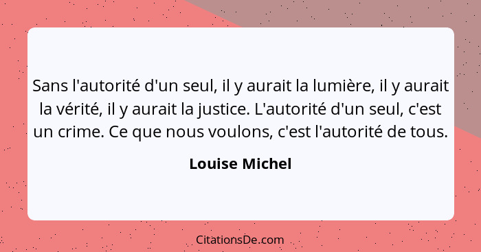 Louise Michel Sans L Autorite D Un Seul Il Y Aurait La Lu