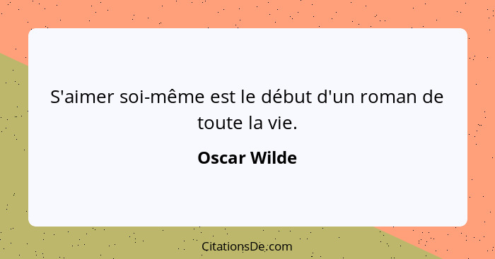 S'aimer soi-même est le début d'un roman de toute la vie.... - Oscar Wilde