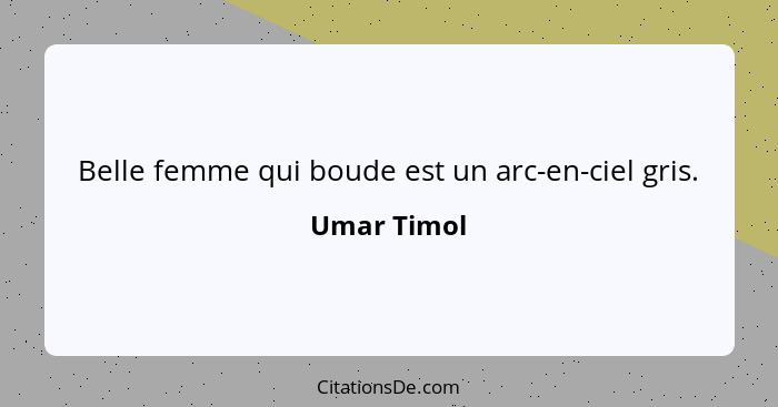 Belle femme qui boude est un arc-en-ciel gris.... - Umar Timol