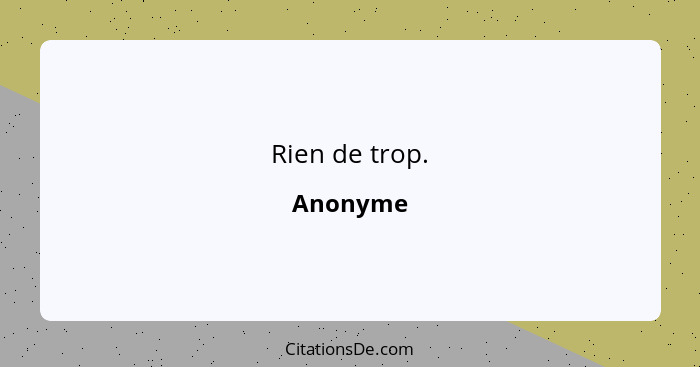 Rien de trop.... - Anonyme