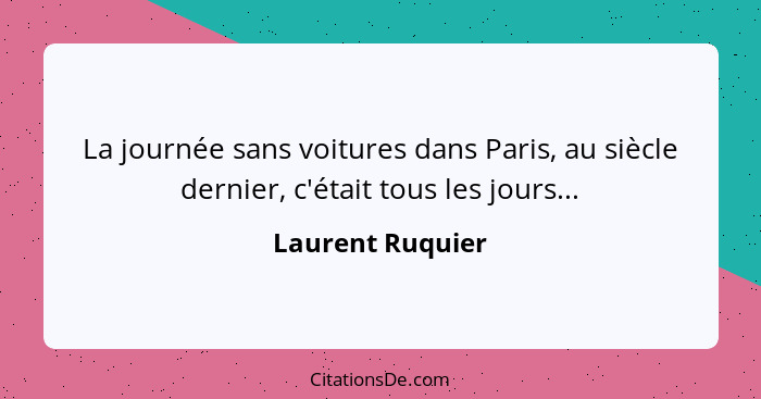 La journée sans voitures dans Paris, au siècle dernier, c'était tous les jours...... - Laurent Ruquier