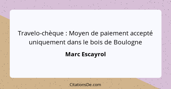 Travelo-chèque : Moyen de paiement accepté uniquement dans le bois de Boulogne... - Marc Escayrol